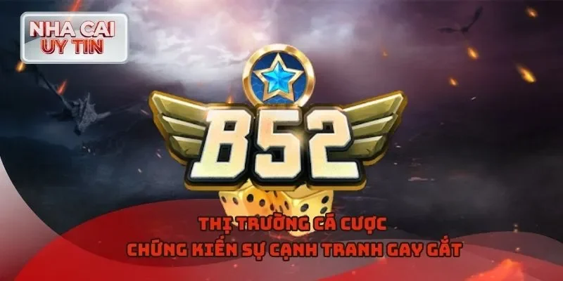 Thị trường cá cược chứng kiến sự cạnh tranh gay gắt