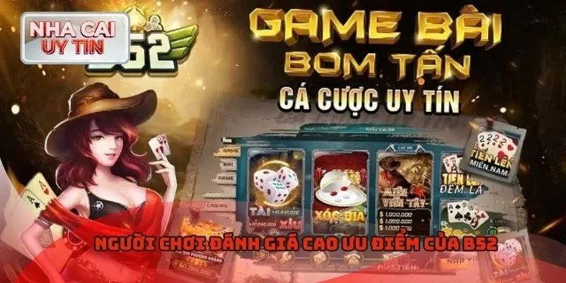 Người chơi đánh giá cao ưu điểm của B52