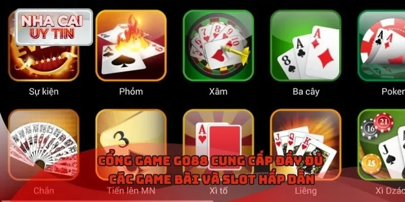 Cổng game Go88 cung cấp đầy đủ các game bài và slot hấp dẫn