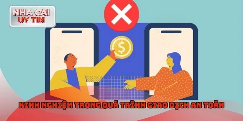 Kinh nghiệm trong quá trình giao dịch an toàn