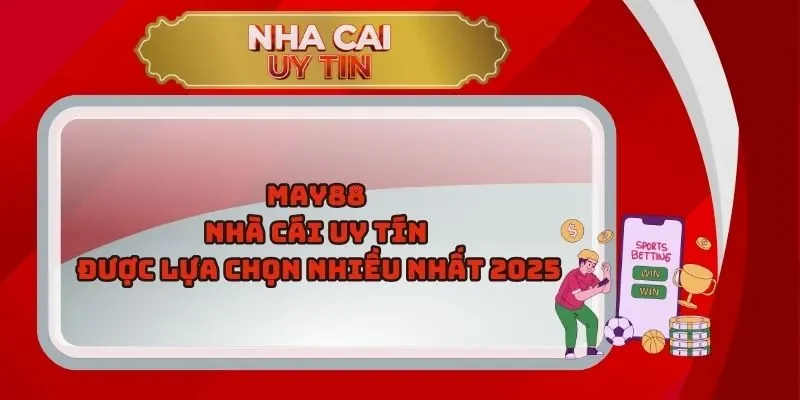 May88 - Nhà Cái Uy Tín Được Lựa Chọn Nhiều Nhất 2025