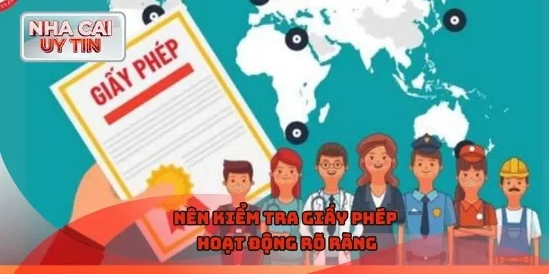 Nên kiểm tra giấy phép hoạt động rõ ràng