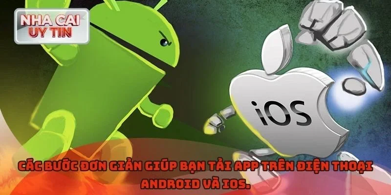 Các bước đơn giản giúp bạn tải app trên điện thoại Android và iOS.