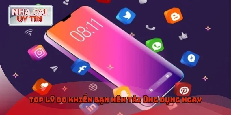 Top lý do khiến bạn nên tải ứng dụng ngay