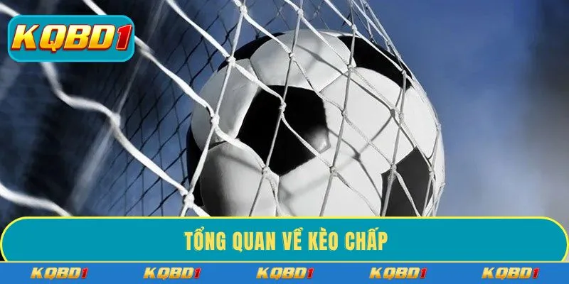 Tổng quan về kèo chấpTổng quan về kèo chấp